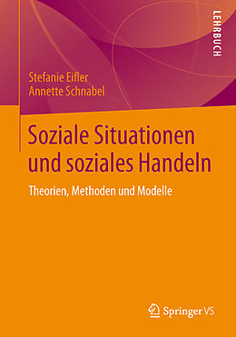 Kartonierter Einband Soziale Situationen und soziales Handeln von Stefanie Eifler, Annette Schnabel