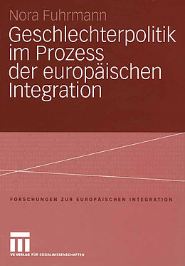 Kartonierter Einband Geschlechterpolitik im Prozess der europäischen Integration von Nora Fuhrmann