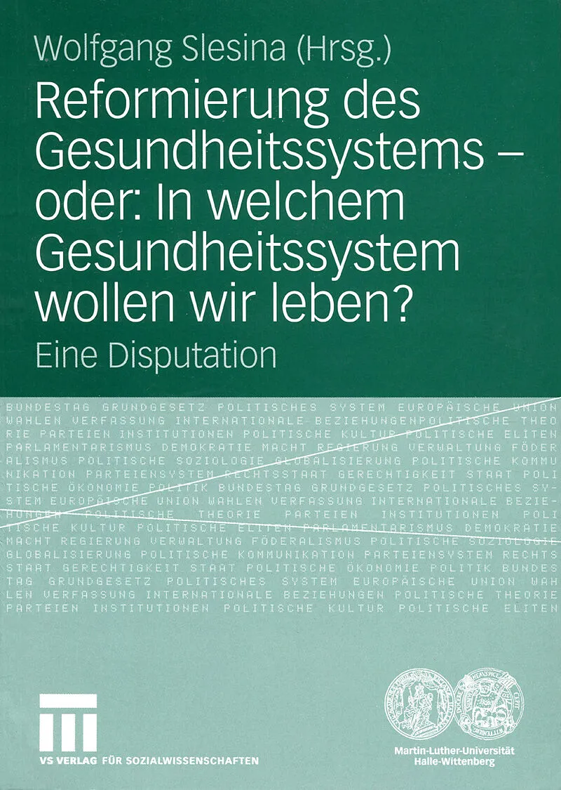 Reformierung des Gesundheitssystems  oder: In welchem Gesundheitssystem wollen wir leben?