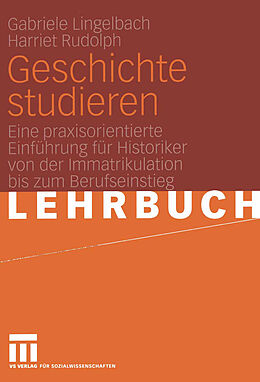 Kartonierter Einband Geschichte studieren von Gabriele Lingelbach, Harriet Rudolph