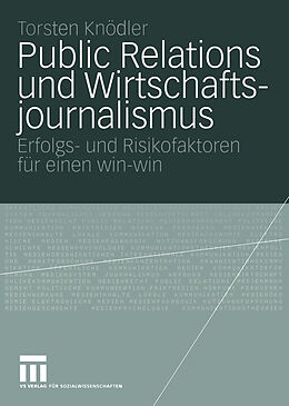 Kartonierter Einband Public Relations und Wirtschaftsjournalismus von Torsten Knödler
