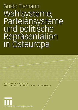 Kartonierter Einband Wahlsysteme, Parteiensysteme und politische Repräsentation in Osteuropa von Guido Tiemann