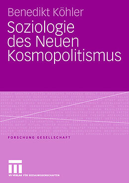 Kartonierter Einband Soziologie des Neuen Kosmopolitismus von Benedikt Köhler