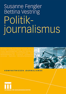 Kartonierter Einband Politikjournalismus von Susanne Fengler, Bettina Vestring