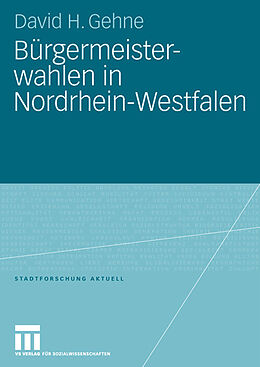 Kartonierter Einband Bürgermeisterwahlen in Nordrhein-Westfalen von David H. Gehne