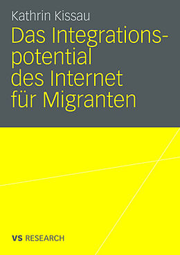 Kartonierter Einband Das Integrationspotential des Internet für Migranten von Kathrin Kissau