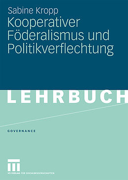 Kartonierter Einband Kooperativer Föderalismus und Politikverflechtung von Sabine Kropp