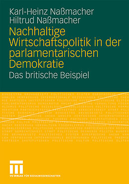 Kartonierter Einband Nachhaltige Wirtschaftspolitik in der parlamentarischen Demokratie von Karl-Heinz Naßmacher, Hiltrud Nassmacher