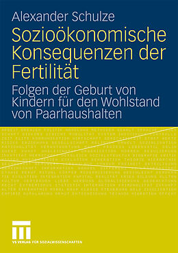 Kartonierter Einband Sozioökonomische Konsequenzen der Fertilität von Alexander Schulze