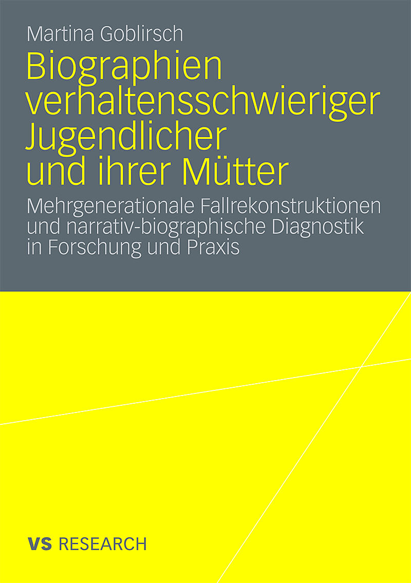 Biographien verhaltensschwieriger Jugendlicher und ihrer Mütter
