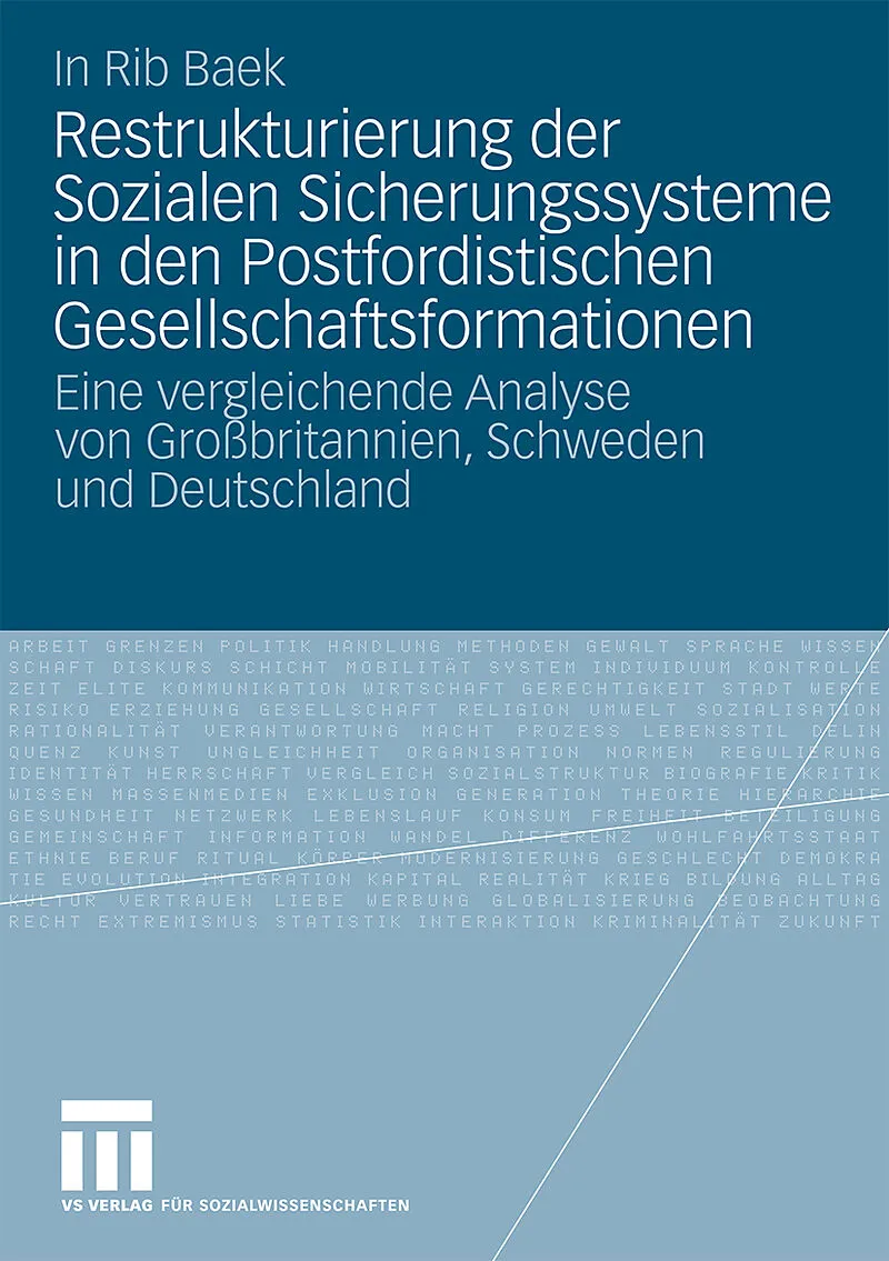 Restrukturierung der Sozialen Sicherungssysteme in den Postfordistischen Gesellschaftsformationen