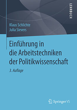 Kartonierter Einband Einführung in die Arbeitstechniken der Politikwissenschaft von Klaus Schlichte, Julia Sievers