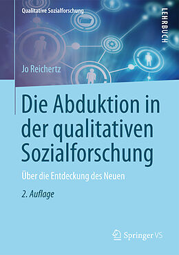 Kartonierter Einband Die Abduktion in der qualitativen Sozialforschung von Jo Reichertz
