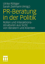 Kartonierter Einband PR-Beratung in der Politik von Ulrike Röttger, Sarah Zielmann