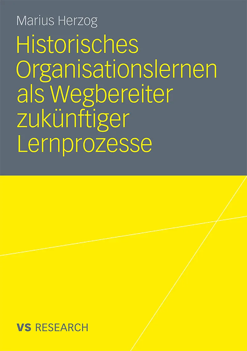 Historisches Organisationslernen als Wegbereiter zukünftiger Lernprozesse