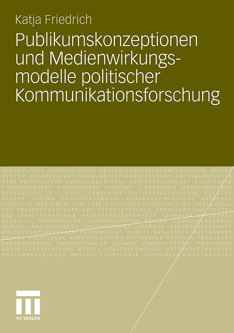 Publikumskonzeptionen und Medienwirkungsmodelle politischer Kommunikationsforschung
