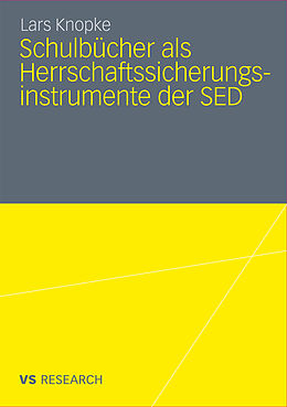Kartonierter Einband Schulbücher als Herrschaftssicherungsinstrumente der SED von Lars Knopke