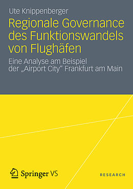 Kartonierter Einband Regionale Governance des Funktionswandels von Flughäfen von Ute Knippenberger