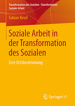 Kartonierter Einband Soziale Arbeit in der Transformation des Sozialen von Fabian Kessl