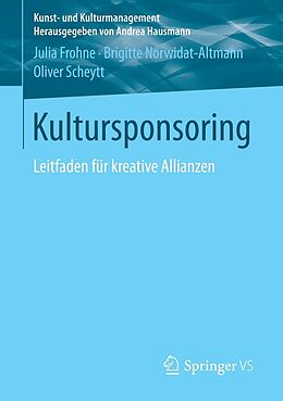 E-Book (pdf) Kultursponsoring von Julia Frohne, Brigitte Norwidat-Altmann, Oliver Scheytt