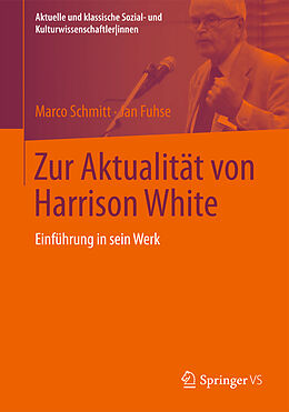 Kartonierter Einband Zur Aktualität von Harrison White von Marco Schmitt, Jan Fuhse