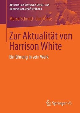 E-Book (pdf) Zur Aktualität von Harrison White von Marco Schmitt, Jan Fuhse