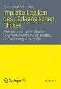 E-Book (pdf) Implizite Logiken des pädagogischen Blickes von Friederike Schmidt