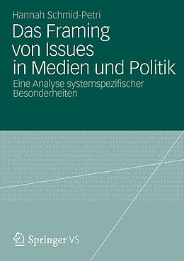 Kartonierter Einband Das Framing von Issues in Medien und Politik von Hannah Schmid-Petri