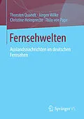 E-Book (pdf) Fernsehwelten von Thorsten Quandt, Jürgen Wilke, Christine Heimprecht