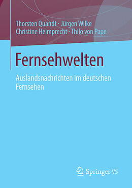 E-Book (pdf) Fernsehwelten von Thorsten Quandt, Jürgen Wilke, Christine Heimprecht