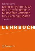 E-Book (pdf) Datenanalyse mit SPSS für Fortgeschrittene 2: Multivariate Verfahren für Querschnittsdaten von Sabine Fromm