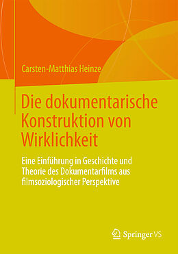 Kartonierter Einband Die dokumentarische Konstruktion von Wirklichkeit von Carsten-Matthias Heinze