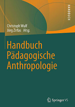 E-Book (pdf) Handbuch Pädagogische Anthropologie von Christoph Wulf, Jörg Zirfas