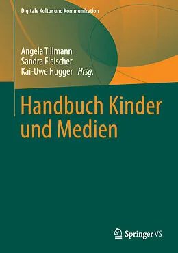 E-Book (pdf) Handbuch Kinder und Medien von Angela Tillmann, Sandra Fleischer, Kai-Uwe Hugger