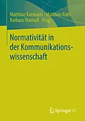 E-Book (pdf) Normativität in der Kommunikationswissenschaft von Matthias Karmasin, Matthias Rath, Barbara Thomaß
