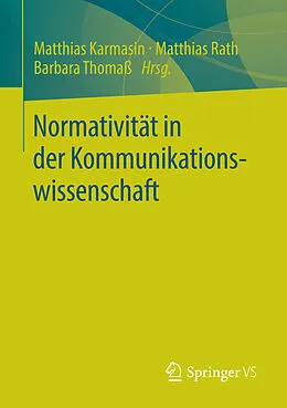 E-Book (pdf) Normativität in der Kommunikationswissenschaft von Matthias Karmasin, Matthias Rath, Barbara Thomaß