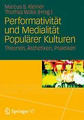 E-Book (pdf) Performativität und Medialität Populärer Kulturen von Marcus S. Kleiner, Thomas Wilke
