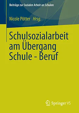 E-Book (pdf) Schulsozialarbeit am Übergang Schule - Beruf von Nicole Pötter