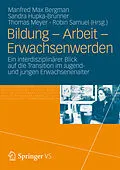 E-Book (pdf) Bildung  Arbeit  Erwachsenwerden von Manfred Max Bergman, Sandra Hupka-Brunner, Thomas Meyer