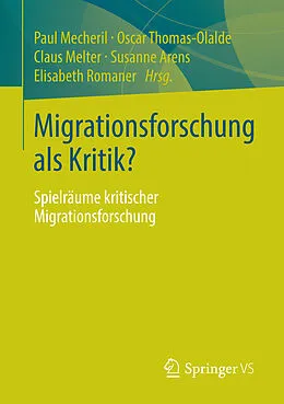E-Book (pdf) Migrationsforschung als Kritik? von Paul Mecheril, Oscar Thomas-Olalde, Claus Melter