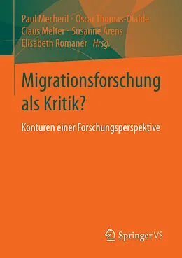 E-Book (pdf) Migrationsforschung als Kritik? von Paul Mecheril, Oscar Thomas-Olalde, Claus Melter