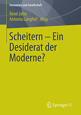 E-Book (pdf) Scheitern - Ein Desiderat der Moderne? von René John, Antonia Langhof