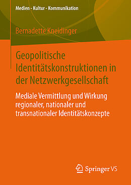 Kartonierter Einband Geopolitische Identitätskonstruktionen in der Netzwerkgesellschaft von Bernadette Kneidinger