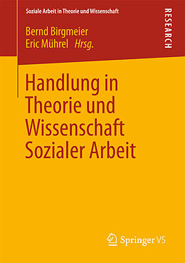 E-Book (pdf) Handlung in Theorie und Wissenschaft Sozialer Arbeit von Bernd Birgmeier, Eric Mührel