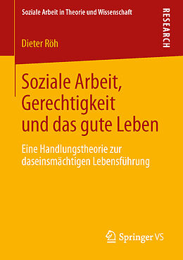 Kartonierter Einband Soziale Arbeit, Gerechtigkeit und das gute Leben von Dieter Röh