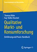 E-Book (pdf) Qualitative Markt- und Konsumforschung von Thomas Kühn, Kay-Volker Koschel