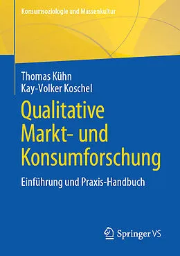 E-Book (pdf) Qualitative Markt- und Konsumforschung von Thomas Kühn, Kay-Volker Koschel
