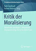 E-Book (pdf) Kritik der Moralisierung von Ruth Großmaß, Roland Anhorn