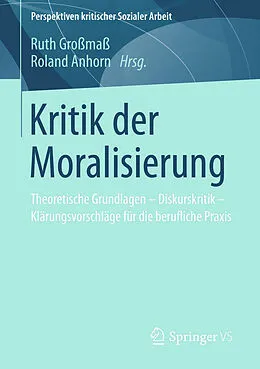 E-Book (pdf) Kritik der Moralisierung von Ruth Großmaß, Roland Anhorn