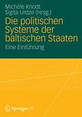 E-Book (pdf) Die politischen Systeme der baltischen Staaten von Michèle Knodt, Sigita Urdze, Sigita Urdze